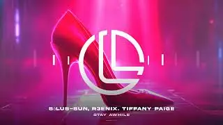 S&ouml;lus-Sun, R3enix. Tiffany Paige - Stay Awhile (Electro House) LFTD