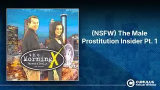 (NSFW) The Male Prostitution Insider Pt. 1 | The Morning X with Barnes & Leslie
