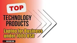 Top 3 Technology products about Laptop for Business under 1000 USD Popular of NOW