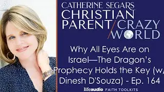 Why All Eyes Are on Israel—The Dragon’s Prophecy Holds the Key (w/ Dinesh D'Souza) - Ep. 164