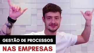 A IMPORT&Acirc;NCIA DA GEST&Atilde;O DE PROCESSOS NAS EMPRESAS