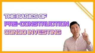 The Basics of Pre-construction Condo Investments l How to 
