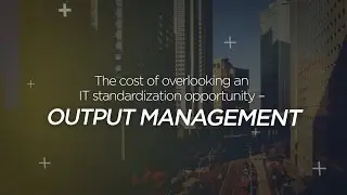 The cost of overlooking an IT standardization opportunity: output management