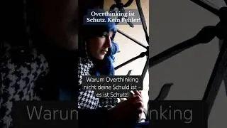 Warum Overthinking nicht deine Schuld ist, es ist Schutz! #overthinking #overthinkinghelp #gedanken