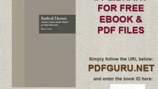 Radical Heroes Gramsci, Freire and the Poitics of Adult Education