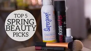 Top 5 Beauty Picks for Spring