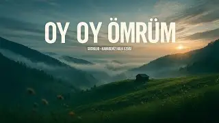 Sosyaliq | Oy Oy Ömrüm 2025 – Hüzünlü Karadeniz Türküsü