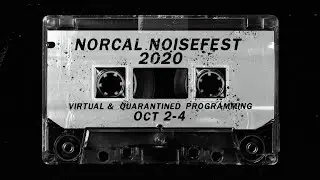 Norcal Noise Fest XXIV Virtual Noise Stream Friday Night 10/2/2020