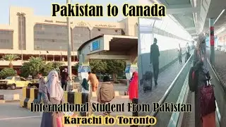 My journey from Pakistan to Canada | Karachi to toronto PIA experience