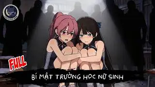 [ Full ] Bí mật trường học nữ sinh - Cáo Bóng Đêm