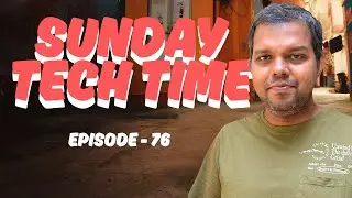 Sunday Tech Time | SASA LELE | Great Summer | Ep - 76 #technews #hellosgt