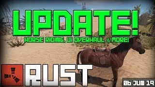 Rust Update 06-06-2019 - Horse Riding, UI Overhaul & More!