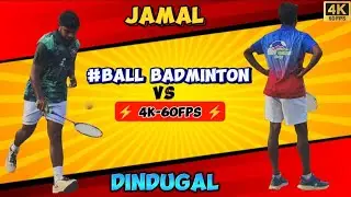 JAMAL vs DINDUGAL ⚡ 4K-60FPS ⚡ 1 SENIOR #ballbadminton @Ettayapuram 