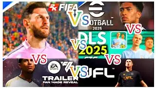 Trailer FC 25 VS Trailer efootball 2025 VS FIFA 2K 25 VS UFL 25 VS DLS