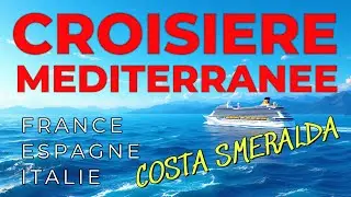 CROISIERE MEDITERRANEE - COSTA SMERALDA - France Espagne Italie