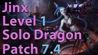 League of Legends: Jinx Level 1 Solo Dragon Season 7 (Patch 7.4)