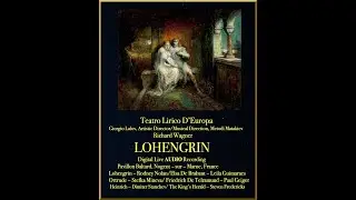 Wagner LOHENGRIN CD 1 of 2 - Full opera audio - Teatro Lirico D'Europa