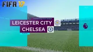 FIFA 17 - Leicester City vs. Chelsea @ King Power Stadium ('17/'18)