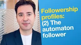 Followership profiles: The automaton follower | MBA Bites S1 Clip 25 | Mind Definition Media