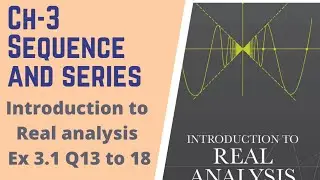 Excercise 3.1 Q13 to 15 Introduction to real analysis robert G solutions