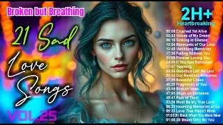 Broken but Breathing (21 Sad Love Songs | 2H+ Heartbreaking AI Playlist)