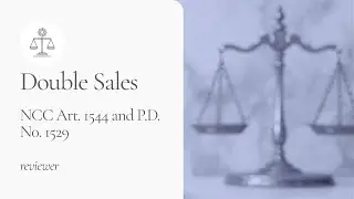 Double Sales - Law on Sales (NCC Art. 1544) & Land Titles and Deeds (PD No. 1529) (reviewer)