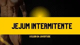 JEJUM INTERMITENTE - O ELIXIR DA JUVENTUDE