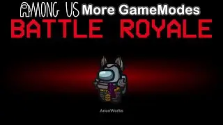 BATTLE ROYALE - Among Us More GameModes