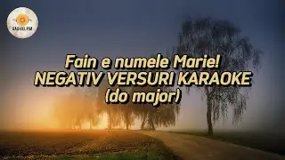 Fain e numele Marie! NEGATIV VERSURI KARAOKE (do major)