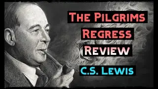 C.S. Lewis : The Pilgrims Regress Review