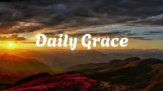 Daily Grace | Christian Song | Lyric Video