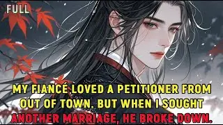 My fiancé loved a petitioner from out of town. But when I sought another marriage, he broke down.