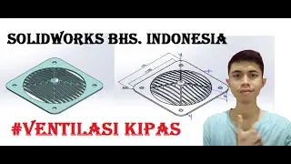 TUTORIAL SOLIDWORKS BAHASA INDONESIA - VENTILASI KIPAS
