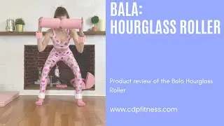 Bala Hourglass Foam Roller Review