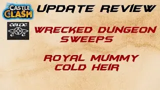 Update review Wrecked Dungeon Sweeps, Royal Mummy  Cold Heir  Castle Clash
