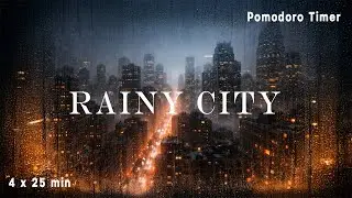 rainy city 🏙️ | 25/5 pomodoro timer |  rain sound 🌧️ | deep focus ⏱️