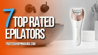 🙌Top 7 Best Epilators for Home Use  | Best Hair Removal Devices!