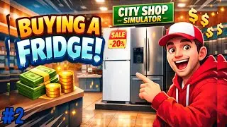 Buying a Fridge for my Shop (City Shop 🏪 Simulator).