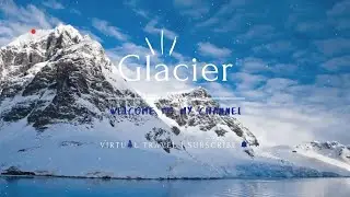 the most stunning glaciers in the world