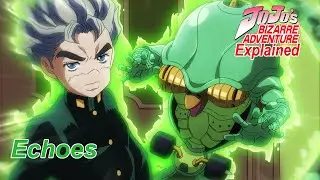 Jojo's Bizarre Adventure Explained: Echoes