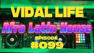 🕺🏻🌴 AFRO LATIN HOUSE ı VDL EPISODE #099 MIX By NACHO VIDAL 🎛️ 🎧
