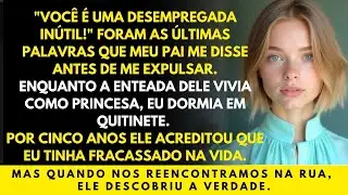 Meu pai me chamou de  desempregada inútil  e me expulsou para mimar a enteada  Anos depois me viu e
