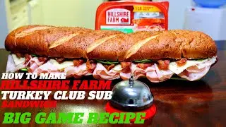 {HILLSHIRE FARM TURKEY CLUB SUB}HOWTO MAKE HILLSHIRE TURKEY CLUB SUB SANDWICH BIG GAME RECIPE  2020