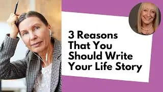 3 Reasons That You Should Write Your Life Story