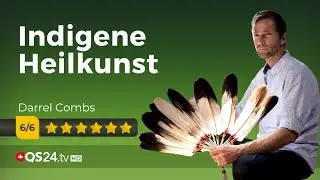 Indigene Heilkunst - Jeder kann es lernen! | Darrel Combs | Naturmedizin | QS24 Gesundheitsfernsehen