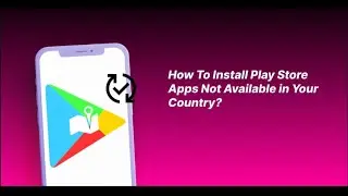How To bypass play store country restriction and  apps not available for download in your country