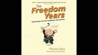 Freedom Years: Tactical Tips for the Trailblazer Generation - Michael Shea