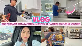 VLOG: DECEPCIONADOS COM A CAFETERIA + COMPRAS DE MATERIAL ESCOLAR NO WALMART!