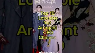Top 10 lovable yet Arrogant CEO Chinese Dramas 2025 #cdrama
