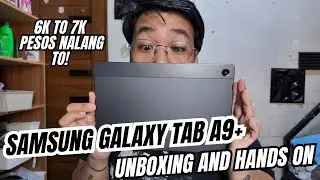 SAMSUNG GALAXY TAB A9+ UNBOXING AND HANDS ON: GRABE MEGA PRICE DROP NASA 6K TO 7K PESOS NALANG TO!